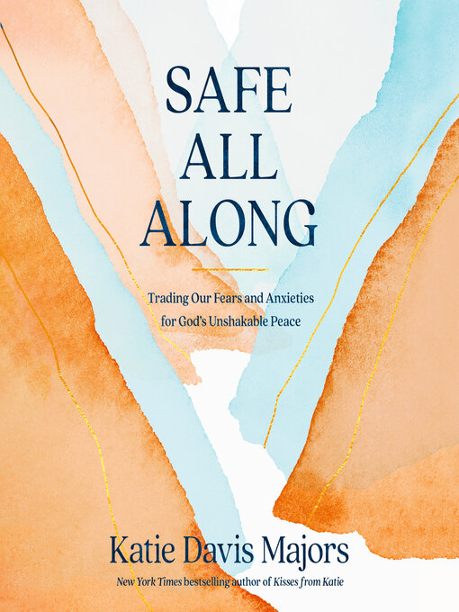 Title details for Safe All Along by Katie Davis Majors - Available